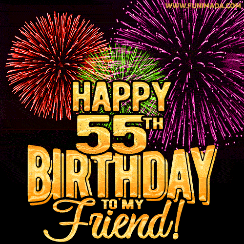 Pohyblivý obrázek s nápisem "Happy 55th birthday to my friend!" na černém pozadí s vybuchujícími ohňostroji. 