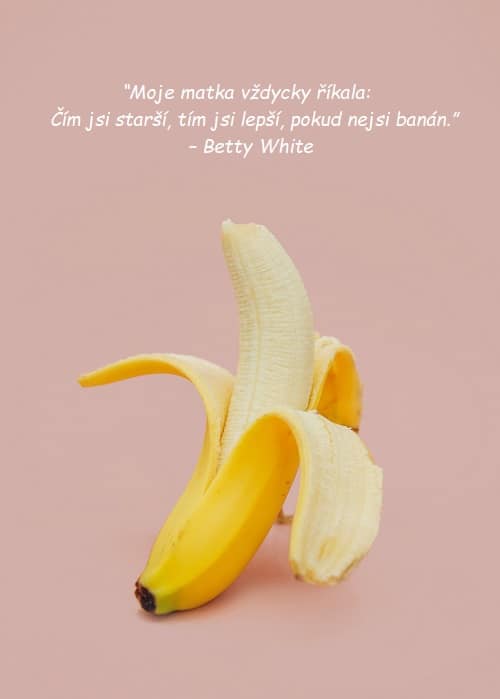 Banán s vtipným citátem od Betty White.