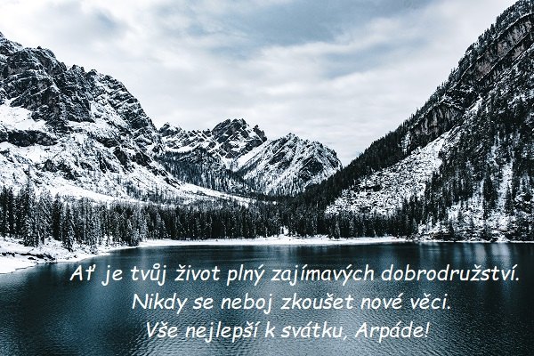 Jezero se zasněženými horami s přáním všeho nejlepšího Arpádovi.