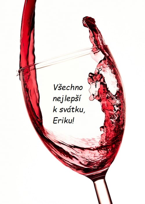 Přání k svátku Erikovi napsané ve sklenici s červeným vínem. 